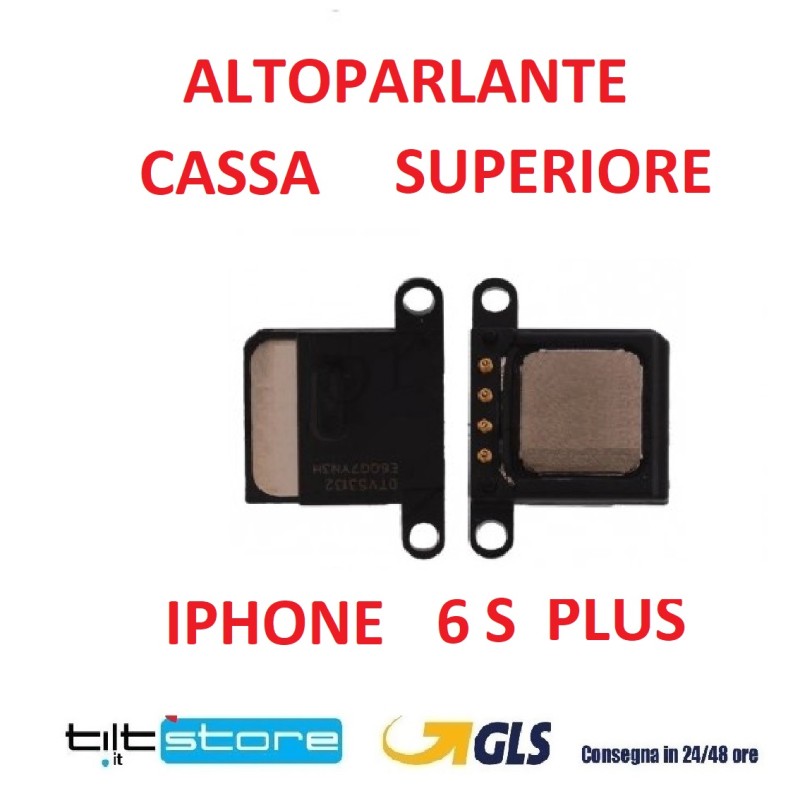 ALTOPARLANTE IPHONE 6S Plus Speaker Superiore