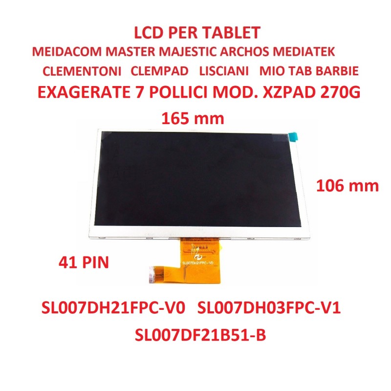 LCD PER TABLET EXAGERATE 7 POLLICI MOD. XZPAD 270G SL007DH21FPC-V0 SL007DH03FPC-V1 SL007DF21B51-B