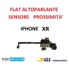 FLAT ALTOPARLANTE IPHONE XR SENSORE DI PROSSIMTà